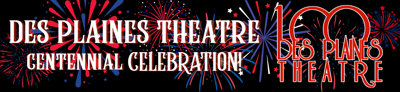 Celebrate Des Plaines Theatre 100th Anniversary