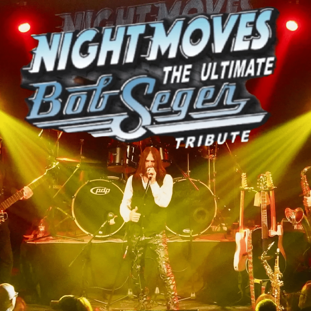 NIGHT MOVES: THE ULTIMATE BOB SEGER TRIBUTE