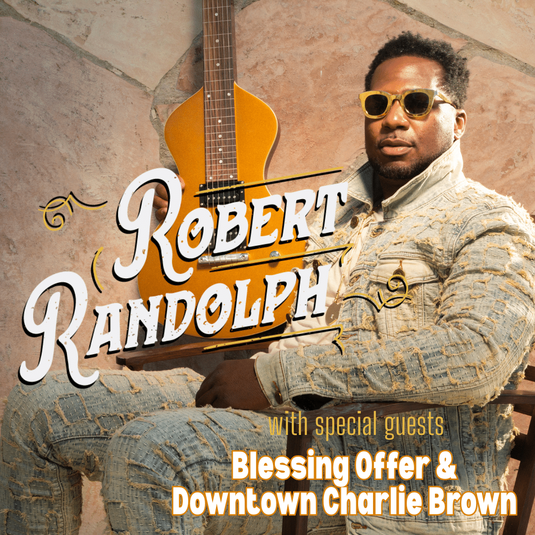 ROBERT RANDOLPH: PREACHER KIDS TOUR with SPECIAL GUESTS BLESSING OFFER and DOWNTOWN CHARLIE BROWN